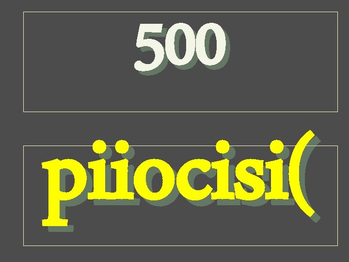 500 piiocisi( 