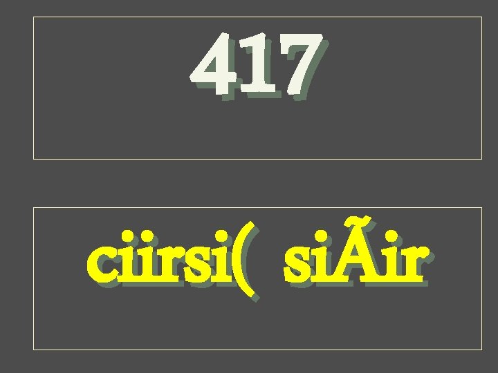 417 ciirsi( siÃir 