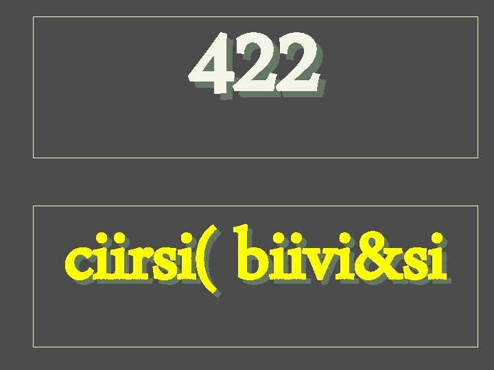 422 ciirsi( biivi&si 