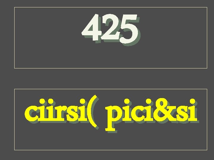 425 ciirsi( pici&si 