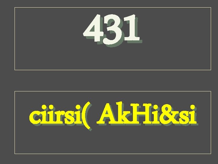 431 ciirsi( Ak. Hi&si 