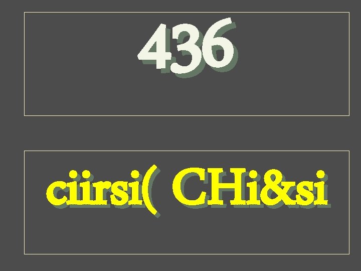 436 ciirsi( CHi&si 