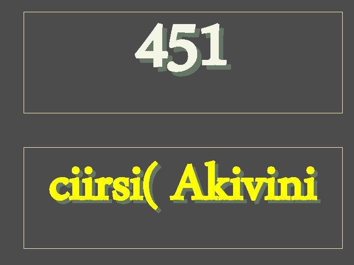 451 ciirsi( Akivini 