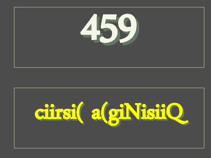 459 ciirsi( a(gi. Nisii. Q 