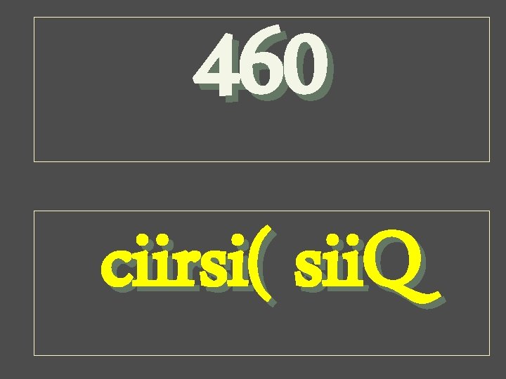 460 ciirsi( sii. Q 