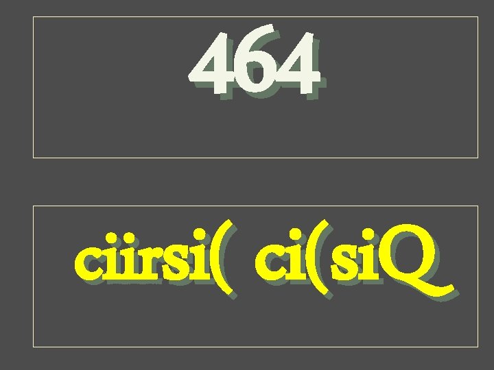 464 ciirsi( ci(si. Q 