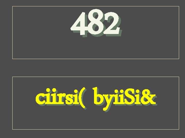 482 ciirsi( byii. Si& 