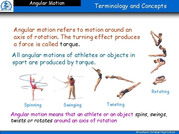 Angular Motion Terminology and Concepts Angular motion refers to motion around an axis of