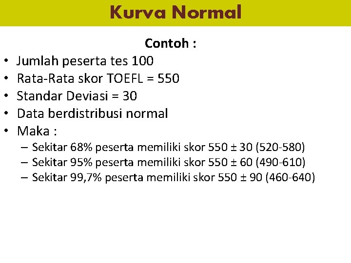 Kurva Normal • • • Contoh : Jumlah peserta tes 100 Rata-Rata skor TOEFL