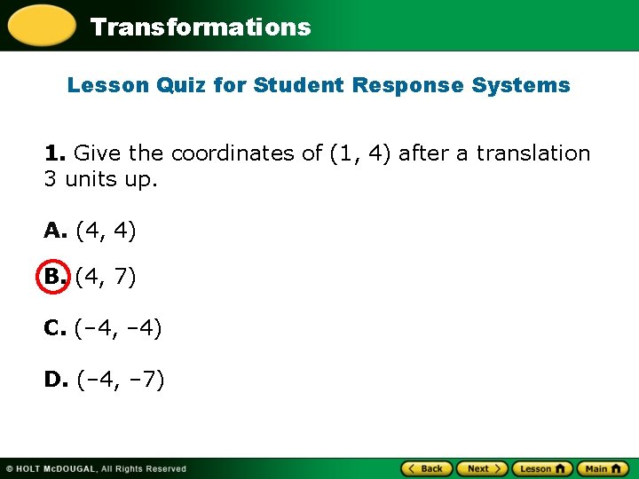 Transformations Lesson Quiz for Student Response Systems 1. Give the coordinates of (1, 4)