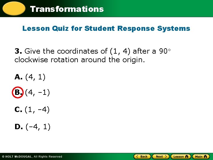 Transformations Lesson Quiz for Student Response Systems 3. Give the coordinates of (1, 4)