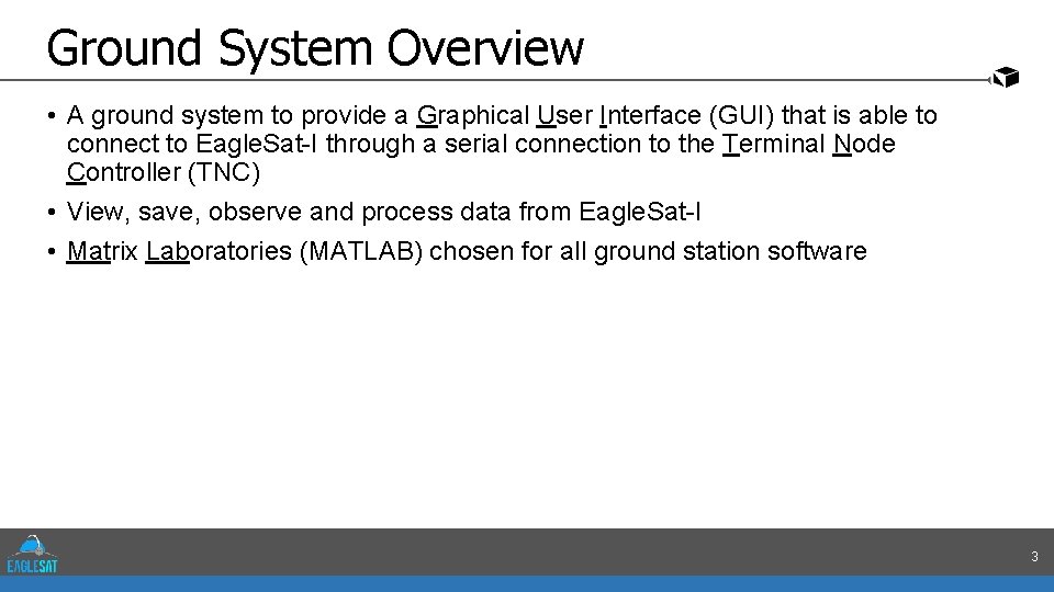 Ground System Overview • A ground system to provide a Graphical User Interface (GUI)