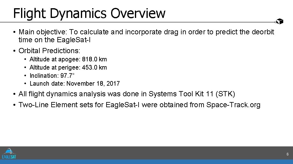 Flight Dynamics Overview • Main objective: To calculate and incorporate drag in order to