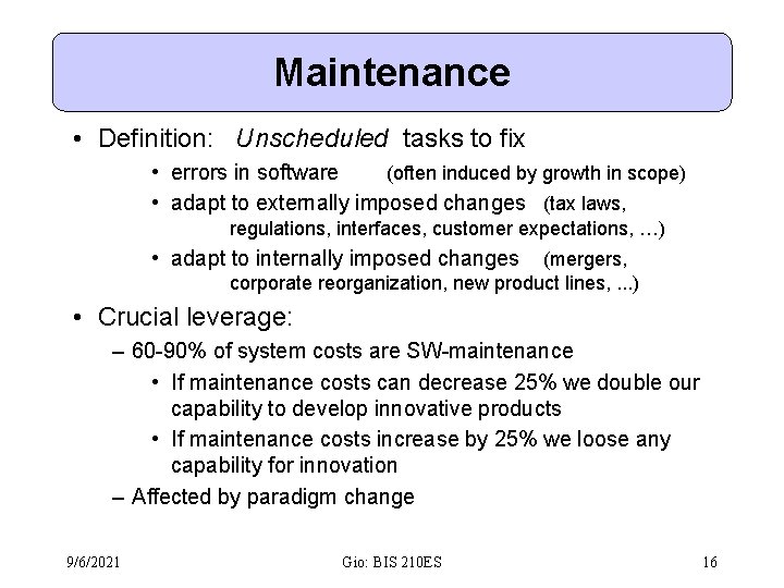 Maintenance • Definition: Unscheduled tasks to fix • errors in software (often induced by