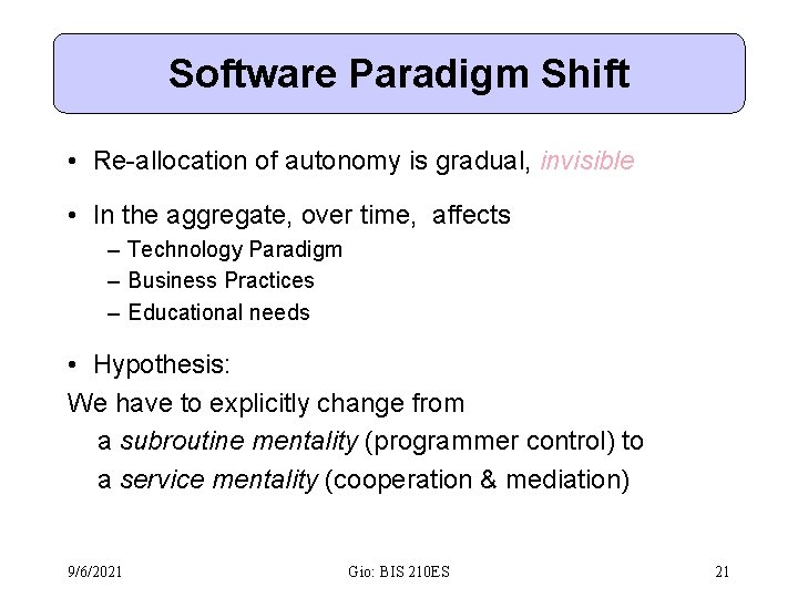 Software Paradigm Shift • Re-allocation of autonomy is gradual, invisible • In the aggregate,