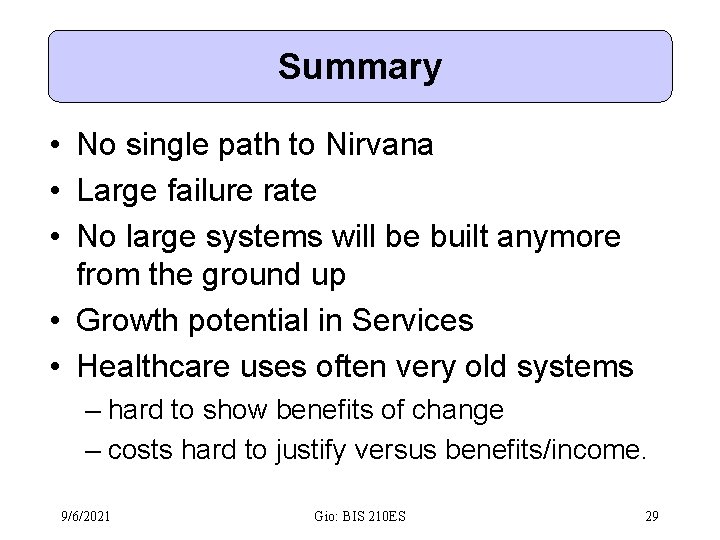 Summary • No single path to Nirvana • Large failure rate • No large