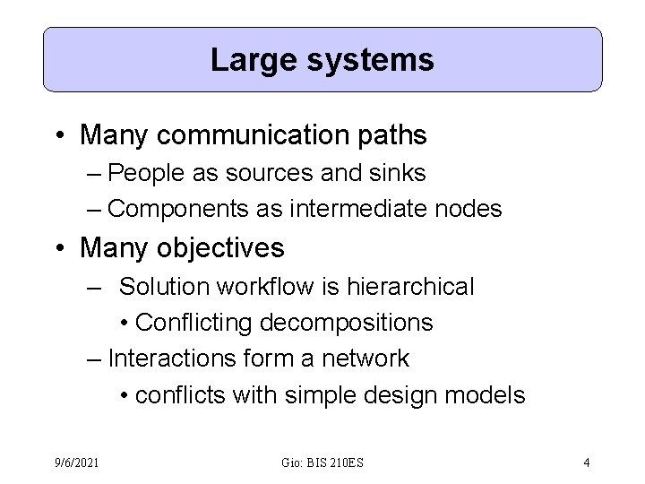 Large systems • Many communication paths – People as sources and sinks – Components