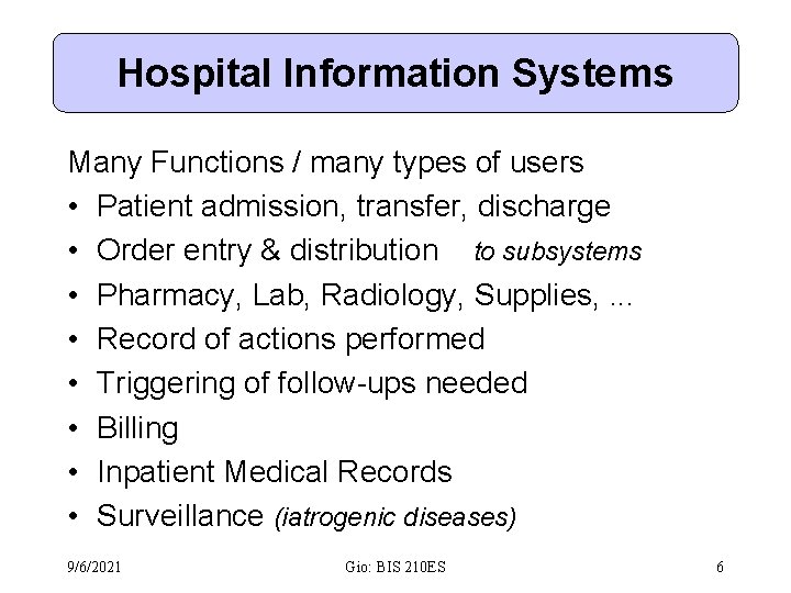 Hospital Information Systems Many Functions / many types of users • Patient admission, transfer,