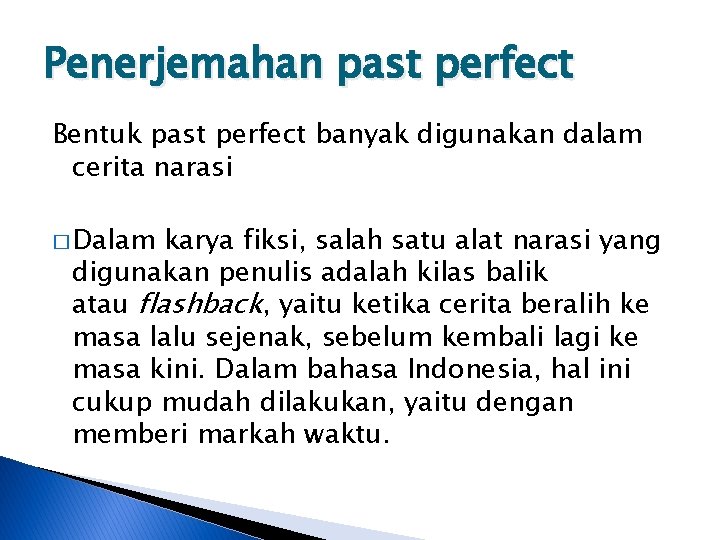 Penerjemahan past perfect Bentuk past perfect banyak digunakan dalam cerita narasi � Dalam karya