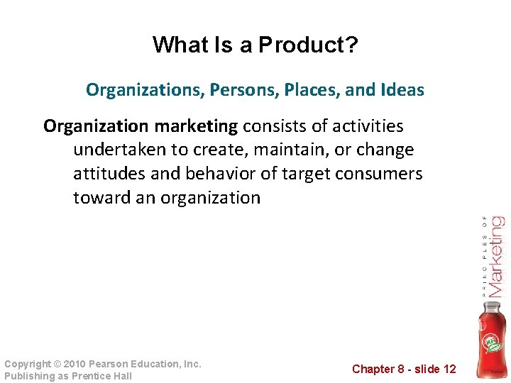 What Is a Product? Organizations, Persons, Places, and Ideas Organization marketing consists of activities