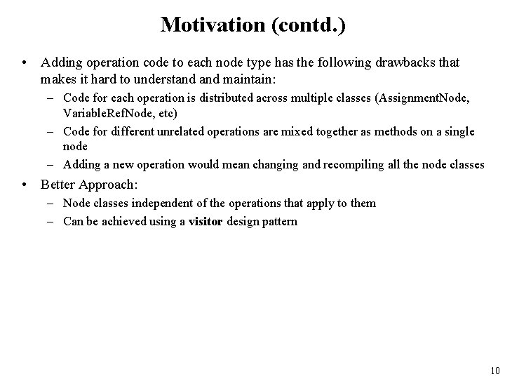 Motivation (contd. ) • Adding operation code to each node type has the following