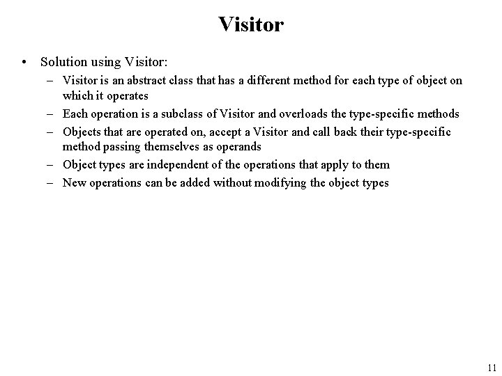 Visitor • Solution using Visitor: – Visitor is an abstract class that has a