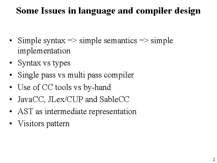 Some Issues in language and compiler design • Simple syntax => simple semantics =>