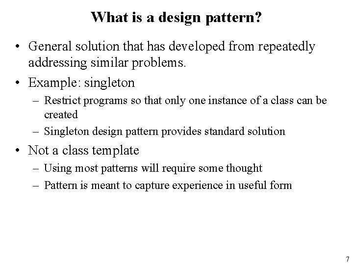 What is a design pattern? • General solution that has developed from repeatedly addressing