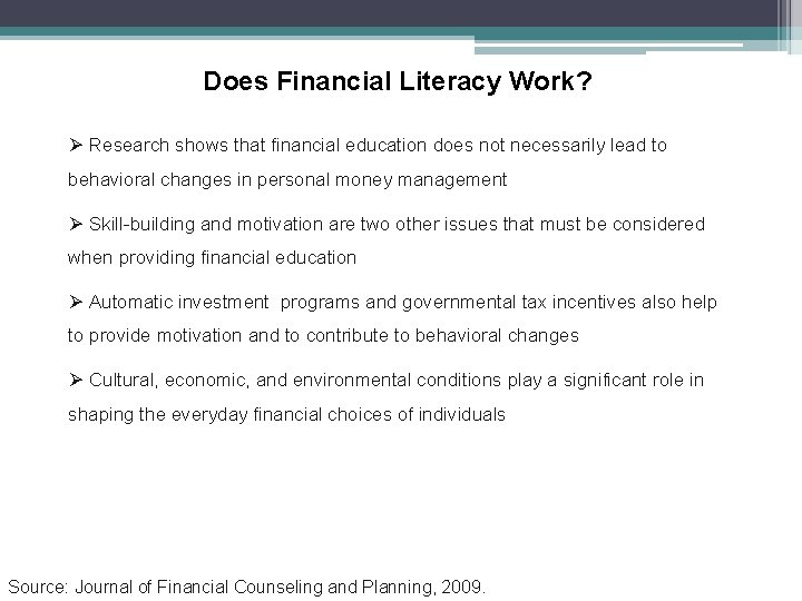Does Financial Literacy Work? Ø Research shows that financial education does not necessarily lead