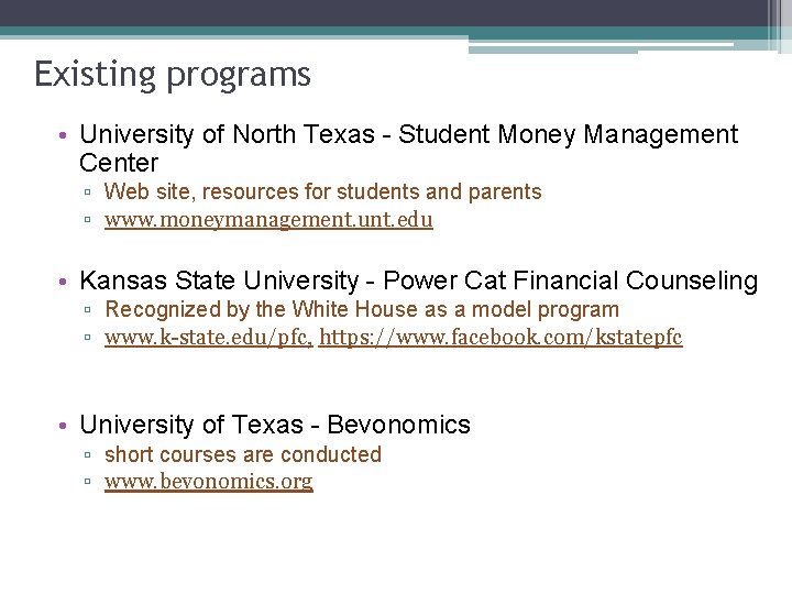 Existing programs • University of North Texas - Student Money Management Center ▫ Web