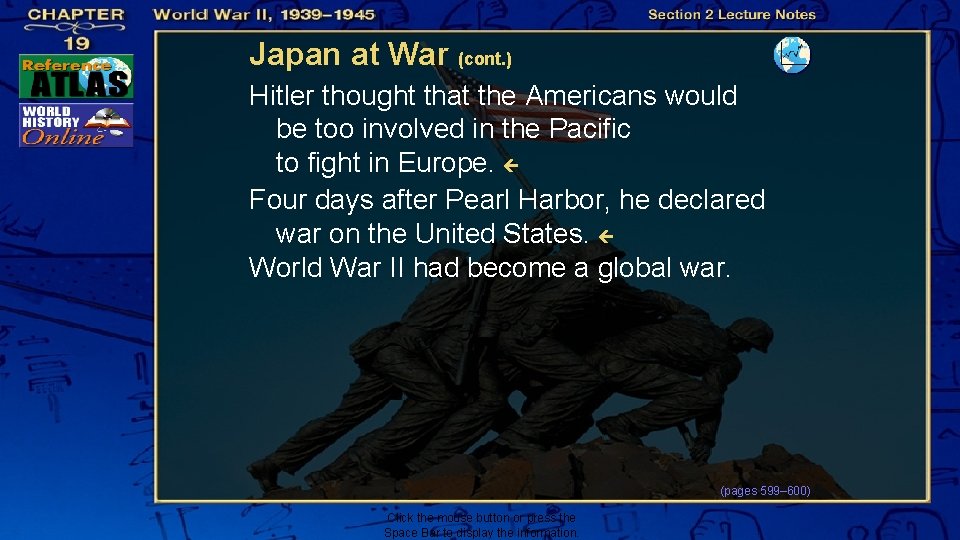 Japan at War (cont. ) Hitler thought that the Americans would be too involved