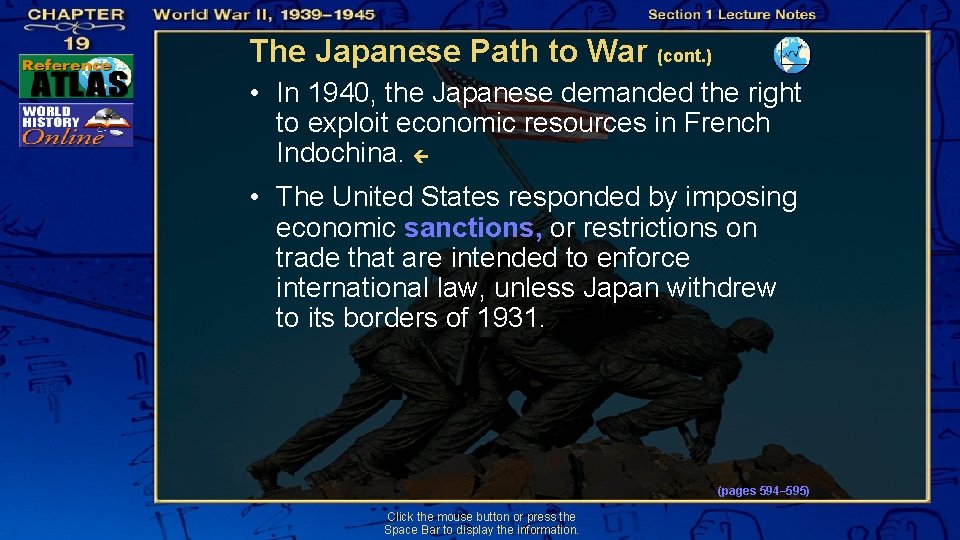 The Japanese Path to War (cont. ) • In 1940, the Japanese demanded the