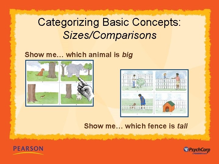 Categorizing Basic Concepts: Sizes/Comparisons Show me… which animal is big Show me… which fence