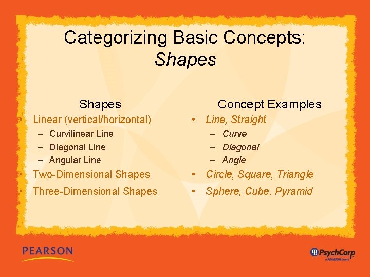 Categorizing Basic Concepts: Shapes • Linear (vertical/horizontal) – Curvilinear Line – Diagonal Line –