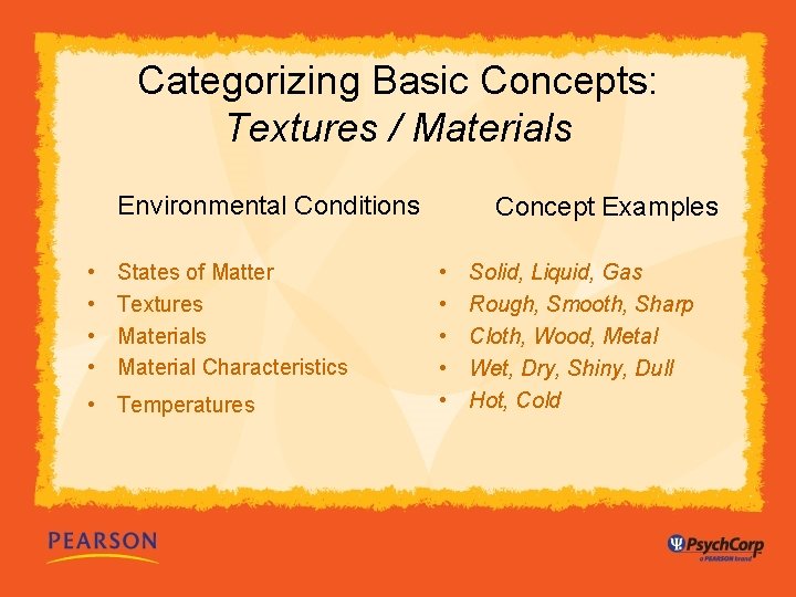 Categorizing Basic Concepts: Textures / Materials Environmental Conditions • • States of Matter Textures