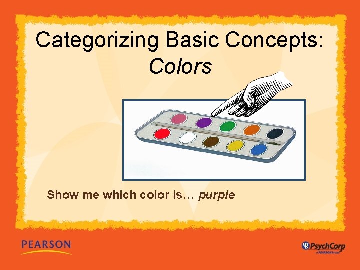Categorizing Basic Concepts: Colors Show me which color is… purple 