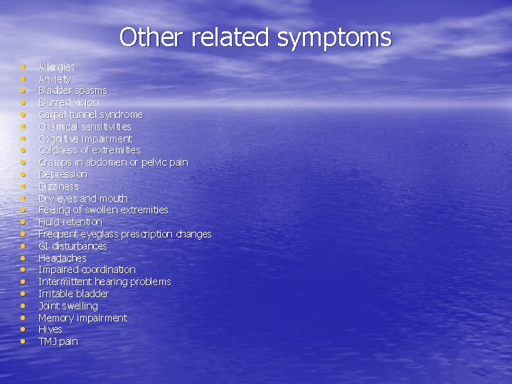 Other related symptoms • • • • • • Allergies Anxiety Bladder spasms Blurred