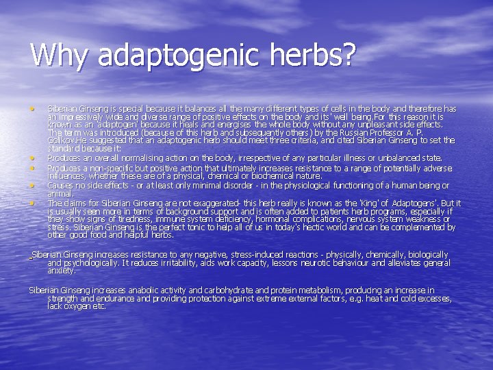 Why adaptogenic herbs? • • • Siberian Ginseng is special because it balances all