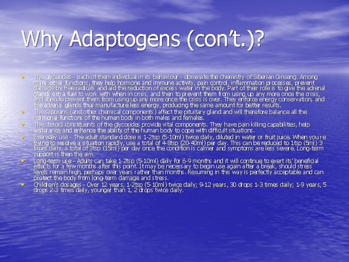 Why Adaptogens (con’t. )? • • • The glycosides - each of them individual