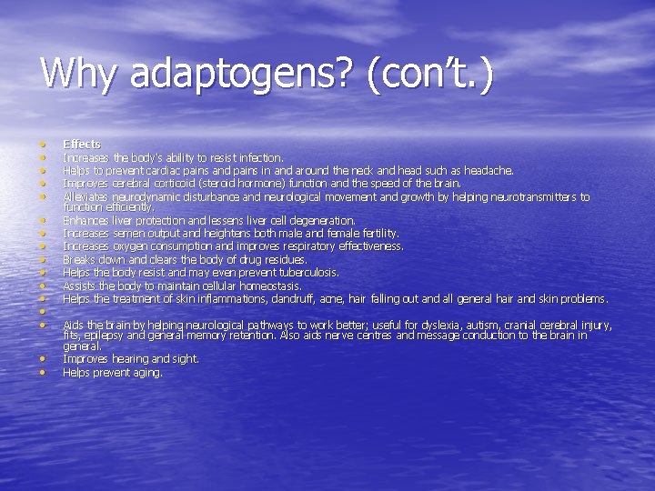Why adaptogens? (con’t. ) • • • • Effects Increases the body's ability to