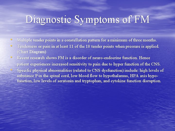 Diagnostic Symptoms of FM • Multiple tender points in a constellation pattern for a