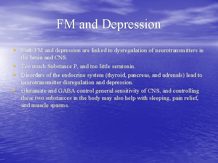FM and Depression • Both FM and depression are linked to dysregulation of neurotransmitters