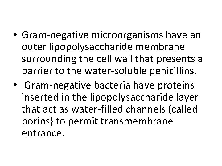  • Gram-negative microorganisms have an outer lipopolysaccharide membrane surrounding the cell wall that