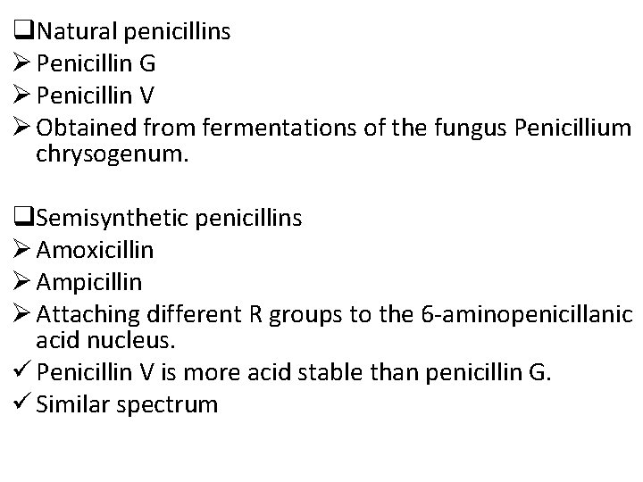 q. Natural penicillins Ø Penicillin G Ø Penicillin V Ø Obtained from fermentations of