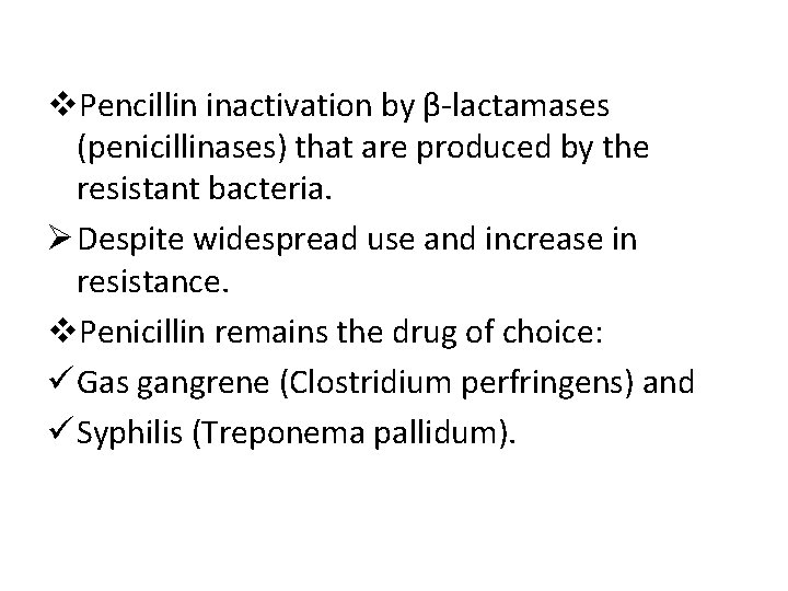 v. Pencillin inactivation by β-lactamases (penicillinases) that are produced by the resistant bacteria. Ø