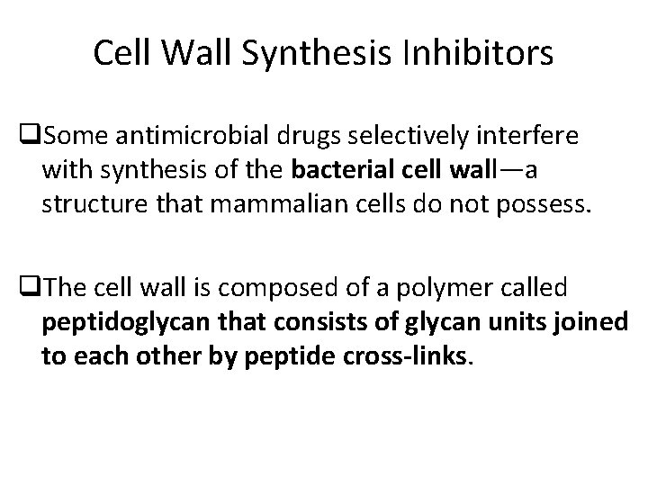 Cell Wall Synthesis Inhibitors q. Some antimicrobial drugs selectively interfere with synthesis of the