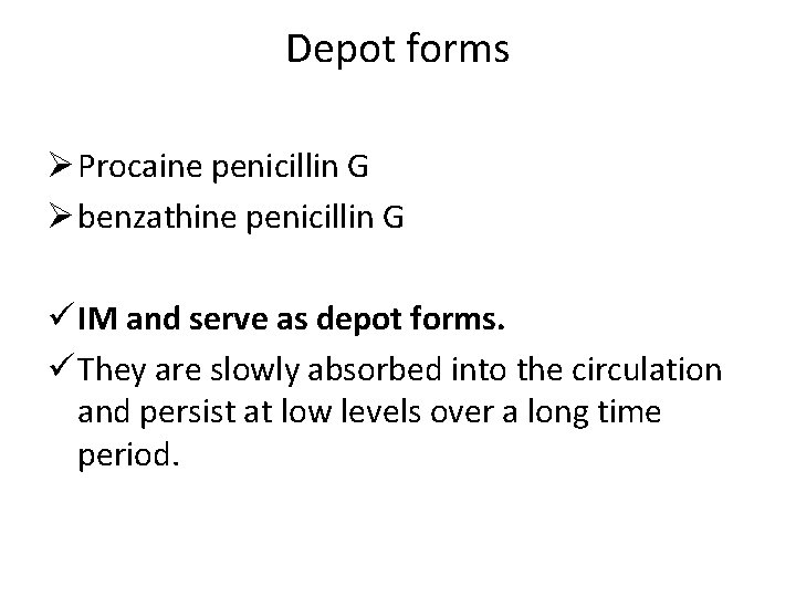 Depot forms Ø Procaine penicillin G Ø benzathine penicillin G ü IM and serve