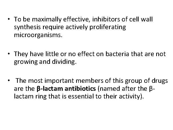  • To be maximally effective, inhibitors of cell wall synthesis require actively proliferating
