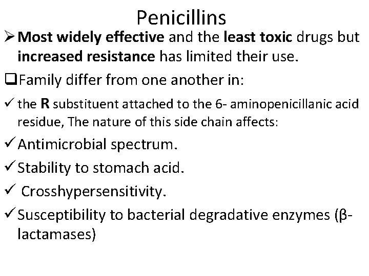 Penicillins Ø Most widely effective and the least toxic drugs but increased resistance has