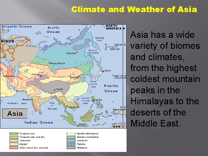 Climate and Weather of Asia has a wide variety of biomes and climates, from